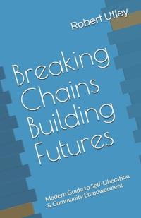 Breaking Chains Building Futures