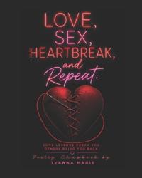 Love, Sex, Heartbreak, and Repeat