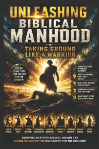 Unleashing Biblical Manhood