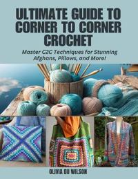 Ultimate Guide to Corner to Corner Crochet