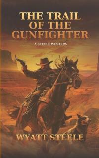 The Trail of the Gunfighter