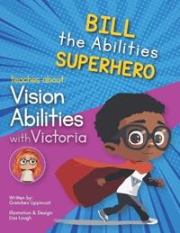 Bill the Abilities Superhero learns about Vision Abilities with Victoria