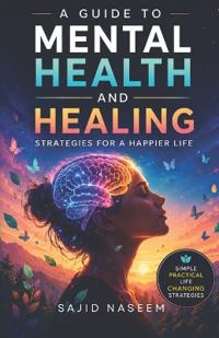 A Guide To Mental Health And Healing