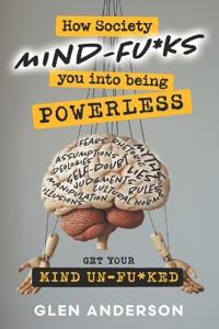 How Society Mind-F*cks YOU into Being Powerless