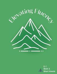 Elevating Fluency K-1 Book 1 Short Vowels