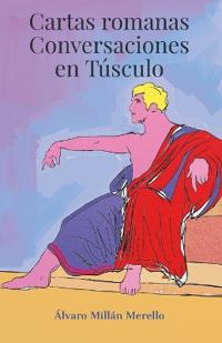 Cartas Romanas Conversaciones en Túsculo