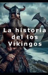 La historia del los Vikingos