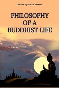 Philosophy of a Buddhist Life
