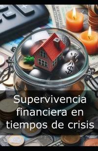 Supervivencia financiera en tiempos de crisis