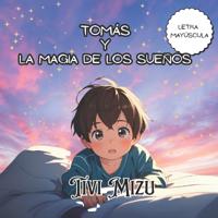 Mizu, T: Tomás y la Magia de los Sueños