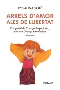 Solé, R: ARRELS D'AMOR, ALES DE LLIBERTAT