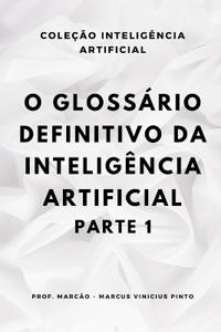 O Glossário Definitivo Da Inteligência Artificial - Parte 1