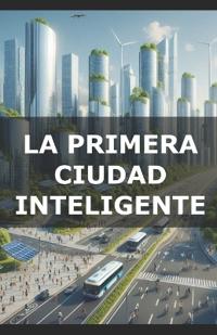La primera ciudad inteligente