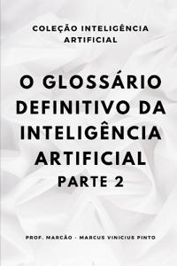 O Glossário Definitivo Da Inteligência Artificial - Parte 2