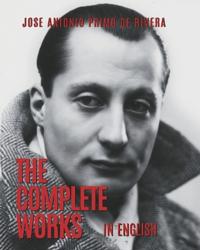The Complete Works of Jose Antonio Primo de Rivera