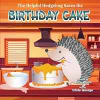 The Helpful Hedgehog Saves the Birthday Cake