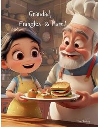 Grandad, Frangles & More!