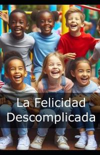 La Felicidad Descomplicada