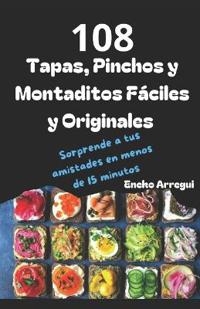 108 Tapas, Pinchos y Montaditos Fáciles y Originales