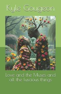Love and the Muses and all the luscious things
