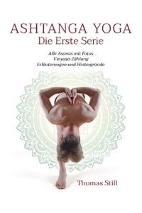 Ashtanga Yoga Die Erste Serie