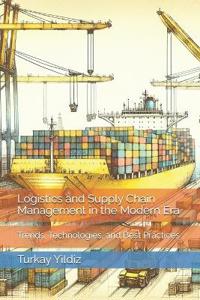 Logistics and Supply Chain Management in the Modern Era