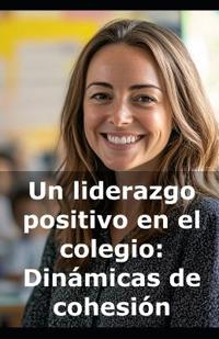 Un liderazgo positivo en el colegio