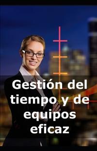 Gestión del tiempo y de equipos eficaz