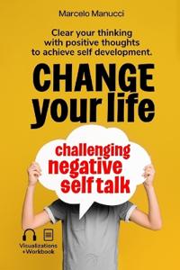 Change your life now, challenging negative self talk