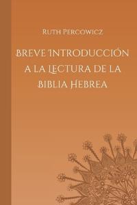 Breve Introducción a la Lectura de la Biblia Hebrea