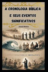 A Cronologia Bíblica e Seus Eventos Significativos