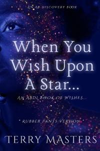 When You Wish Upon A Star... (Rubber Pants Version)