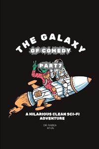 The Galaxy of Comedy Part 7