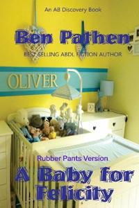 A Baby For Felicity (Rubber Pants Version)