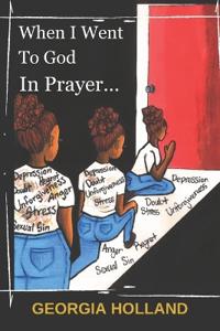 When I Went To God In Prayer