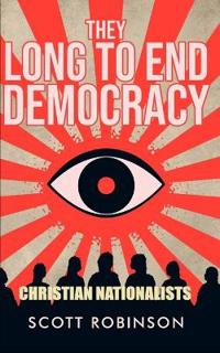 They Long to End Democracy