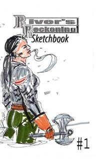 River's Reckoning Sketchbook #1