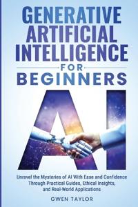 Generative Artificial Intelligence for Beginners