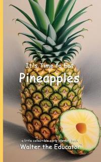 It's Time to Eat Pineapples