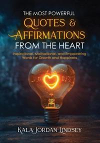 Bokomslag för "The Most Powerful Quotes and Affirmations From the Heart"