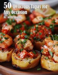50 Delicious Tapas for Any Occasion