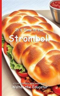 It's Time to Eat Stromboli
