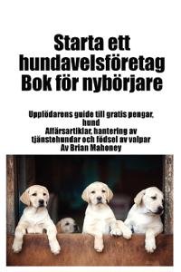 Starta ett hundavelsföretag Bok för nybörjare