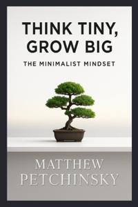 Think Tiny, Grow Big