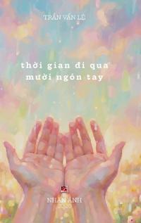 Th?i Gian Ði Qua Mu?i Ngón Tay (hardcover - color inside)