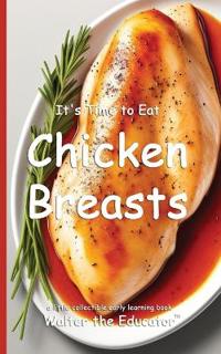 It's Time to Eat Chicken Breasts