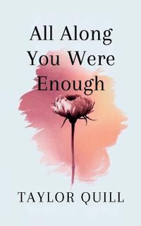 All Along You Were Enough