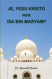Je, Yesu Kristo ndie Isa Bin Maryam?