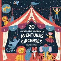 Kirjan kansi "20 Cuentos Para Dormir De Aventuras Circenses"