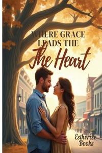 Where Grace Leads the Heart
